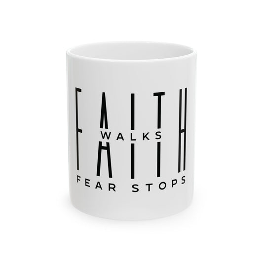 Inspirational Ceramic Mug - "Faith Walks, Fear Stops" - Perfect Gift for Motivational Moments